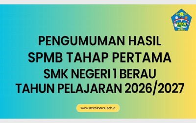 PENGUMUMAN HASIL SPMB TAHAP 1 SMKN 1 BERAU TAHUN PELAJARAN 2026/2027